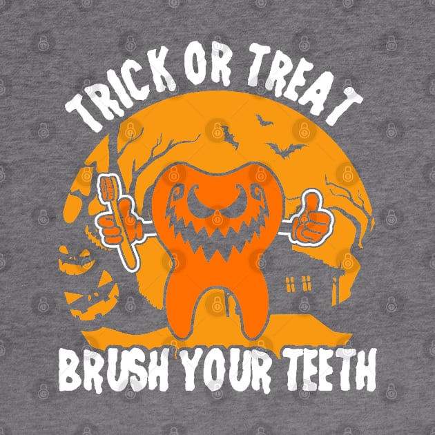 Trick Or Treat Brush Your Teeth Dentist Halloween Costume by Toeffishirts